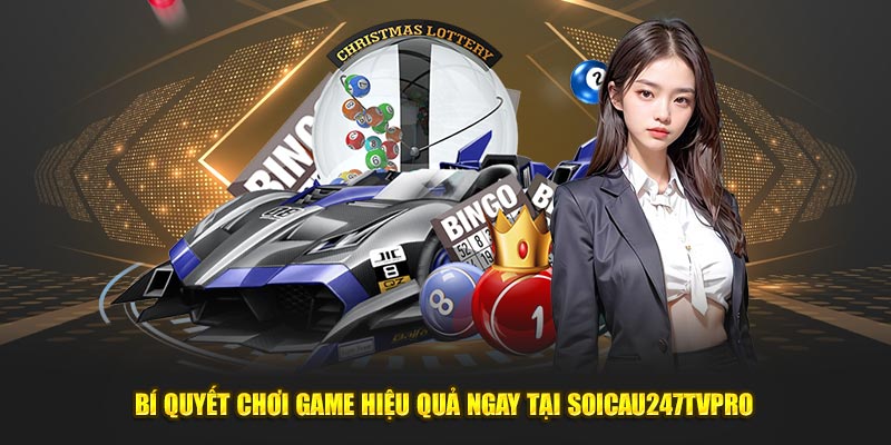 Bí quyết chơi game hiệu quả ngay tại Soicau247tvpro