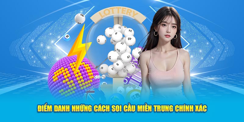 Điểm danh những cách soi cầu miền Trung chính xác