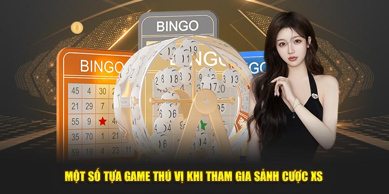 Một số tựa game thú vị khi tham gia sảnh cược XS