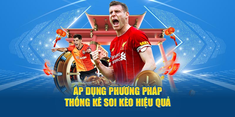 Áp dụng phương pháp thống kê soi kèo hiệu quả