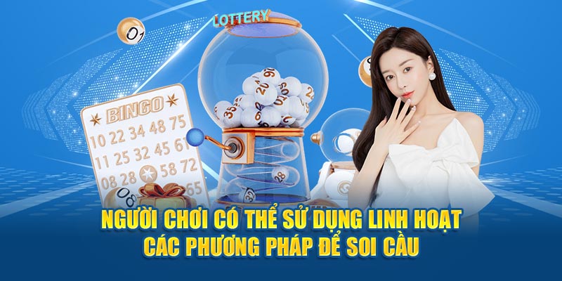 Người chơi sử dụng linh hoạt nhiều phương pháp để soi cầu miền bắc hôm nay