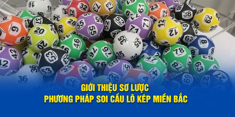 Giới thiệu sơ lược phương pháp soi cầu lô kép miền bắc